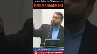 TIME MANAGEMENT By Shaykh Dr Yasir Qadhi