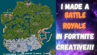 I Made A Battle Royale Map In Fortnite Creative!!!
