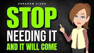Stop Needing It, and It Will Come  ✅ Abraham Hicks 2026