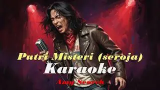 Karaoke - Putri Misteri (seroja) - Amy Search