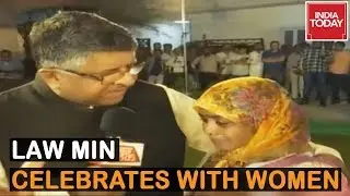 Exclusive: Ravi Shankar Prasad Celebrates Victory Of Triple Talaq Bill With Muslim Women
