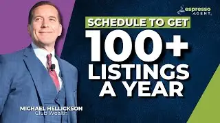 Listing 70-100+ Homes a Year: Perfect Daily Schedules for Real Estate Success | Michael Hellickson