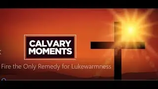 Fire, the Only Remedy for Lukewarmness -- Pastor Josh Obeng
