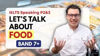 IELTS Speaking, части 2 и 3: Еда и кулинария | Примеры ответов для уровня 7+ с расширенным словар...
