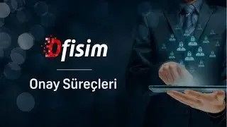 Ofisim CRM - Onay S&uuml;re&ccedil;leri