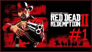 Red Dead Redemption 2 Полное прохождение #1