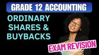 Grade 12 Accounting &ndash; Ordinary shares and Buybacks - Matric Exam Revision