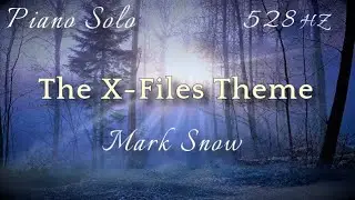 『The X-Files Theme』 Mark Snow  ピアノ ソロ  528Hz( A=444Hz ) Cover  Piano Solo マーク・スノウ『X-ファイル テーマ曲』