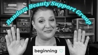 Random Beauty Support Group|| Beginning|| @justjessica75 #rbsg #beautyover40