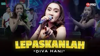 DIVA HANI - LEPASKANLAH - Putuskan salajah putuskan kisah cinta ini