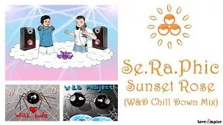 Se.Ra.Phic - Sunset Rose (W&D Chill Down Mix)