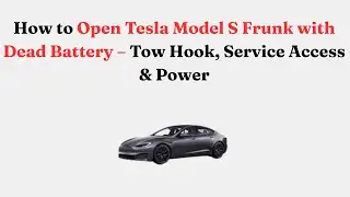 How to Open Tesla Model S Frunk with Dead Battery &ndash; Tow Hook, Service Access & Power