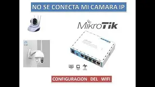 MikroTik, configuración Wifi y camaras ip
