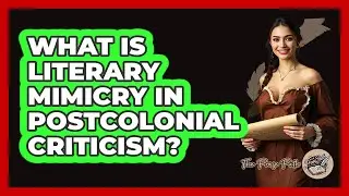 What Is Literary Mimicry In Postcolonial Criticism? - The Prose Path