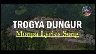 TROGYA DUNGUR / Monpa / Lyrics Song / Subscribe....