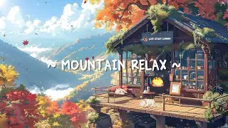 Mountain Relax ☕ Tree House with Autumn Lofi - Hip Hop beats for relax//chill//sleep