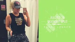 August '18 Workout Split | Sarah Lokker