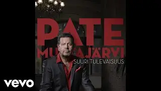 Pate Mustaj&auml;rvi - Suuri tulevaisuus (Audio)