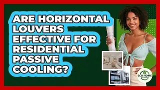 Are Horizontal Louvers Effective For Residential Passive Cooling? - Eco Home Blueprint