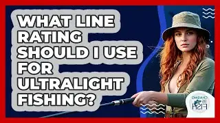 What Line Rating Should I Use For Ultralight Fishing? - Chasing Big Fish