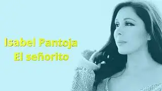Isabel Pantoja  - El se&ntilde;orito -  Karaoke