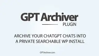 GPT Archiver Plugin - Archive ChatGPT Exports