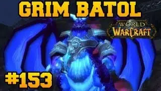 Grim Batol - Dungeon - Let's Play WoW - Episode 153