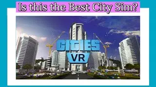 Let's Play Cities Skylines in VR with Cities VR. See description below for a chance to win the game!