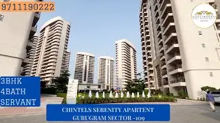 CHINTELS SERENITY APARTENT GURUGRAM SECTOR -109 |BIG FLAT| 3BHK+4BATH+SERVANT |DWARKA EXPRESSWAY