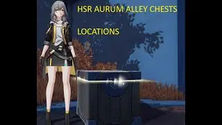 HSR Aurum Alley chest locations