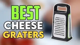 ⭐ Top 8 Best Cheese Graters in 2024