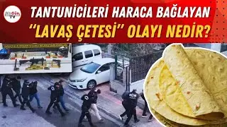 ‘Lavaş mafyası’ olayı nedir? Tantunicileri haraca bağlayıp 11 Milyar TL hesap hareketi yaratmışlar!