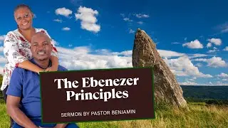 The Ebenezer Principles &mdash; Thus Far the Lord Has Helped Us | Sermon by Pst. Benjamin