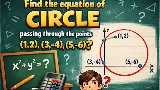 Find the Equation of a Circle Passing Through Three Points | Circles | Intermediate second year