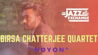 Birsa Chatterjee Quartet |  Noyon
