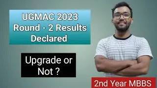 UGMAC 2023 Round-2 Results Declared | Upgrade or not ?