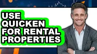 How to Use Quicken for Rental Properties - Step By Step