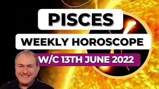 Pisces Horoscope Weekly Astrology from 13th June 2022