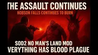 The Assault Continues | SOD2 No Man&rsquo;s Land Mod &ndash; Everything Has Blood Plague (LoneWolf) Ep. 6