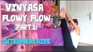 Vinyasa Yoga Intermédiaire - Flowy Flow avec Ariane (Part.1)