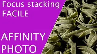 Focus stacking facile con Affinity Photo