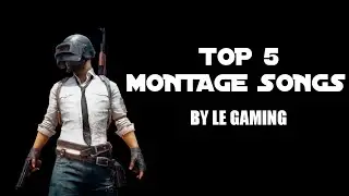 TOP 5 MONTAGE SONGS