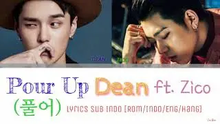 Dean ft. Zico - Pour Up (풀어) Lyrics Sub Indo [Rom/Indo/Eng/Hang/Colorcoded]
