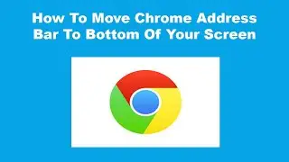 How To Move Chrome Address Bar To Bottom Of Your Screen