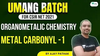 Organometalic Chemistry | Metal Carbonyl -1 for CSIR NET 2021 || By Ajay Pathak