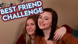 Best Friend Challenge | Audra Miller and Hailey Rice