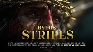 By His Stripes, We Are Healed | Hebrew English Worship Anthem of Victory