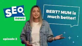 SEO News #2 BERT? MUM is much better! 🔥