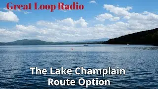 Great Loop Radio: The Lake Champlain Route Option