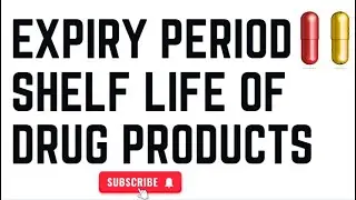 Expiry Period Shelf Life of Drug Products